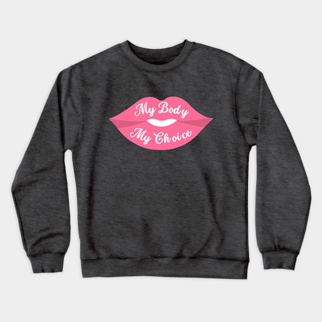 My Body My Choice - Lips Crewneck Sweatshirt by Empathic Brands